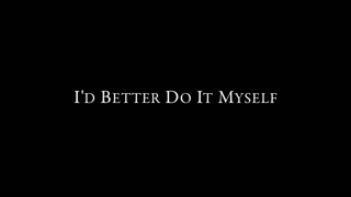 I'd Better Do It Myself