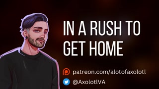 [M4F] In A Rush To Get Home | Gentle Mdom Boyfriend ASMR Erotic Audio Roleplay