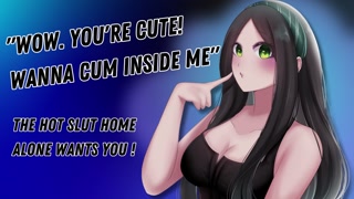 "Wow. You're Cute! Wanna Cum Inside Me" The Hot Slut Home Alone Wants You! [Hungry For Cock]